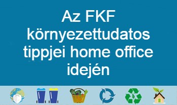 A FKF környezettudatos tippjei a lakosság felé